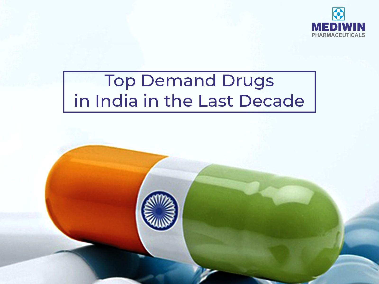Top Demand Drug companies in India in the Last Decade by Mediwinpharma