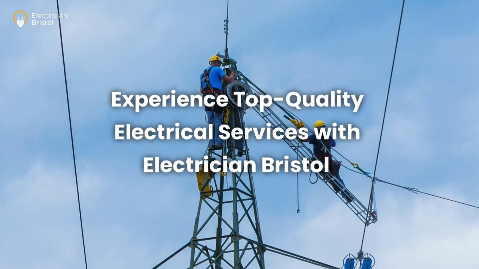 Experience TopQuality Electrical Services with Electrician Bristol by