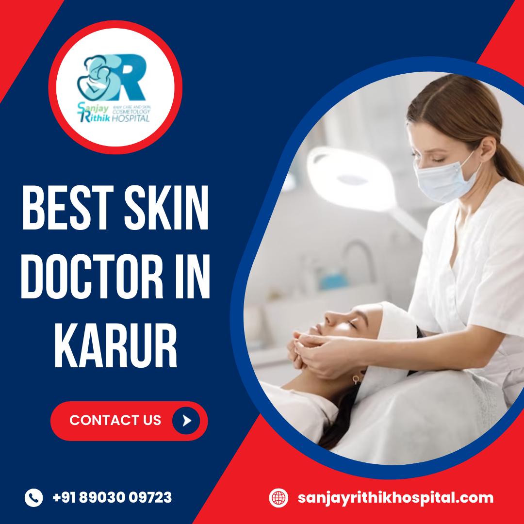 How to Find the Best Skin Doctor in Karur Tips and Tricks Sanjay