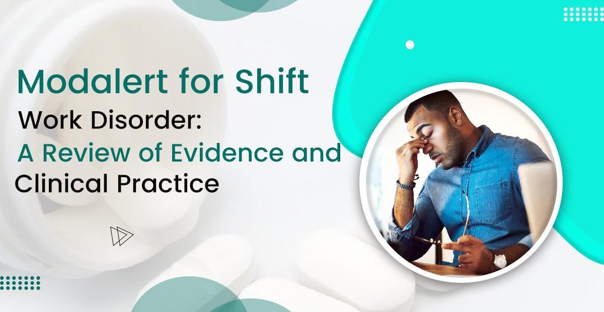 Modalert for Shift Work Disorder A Review of Evidence and Clinical