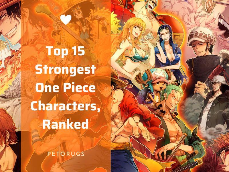 Top 15 Strongest One Piece Characters, Ranked by petorugsstore Issuu