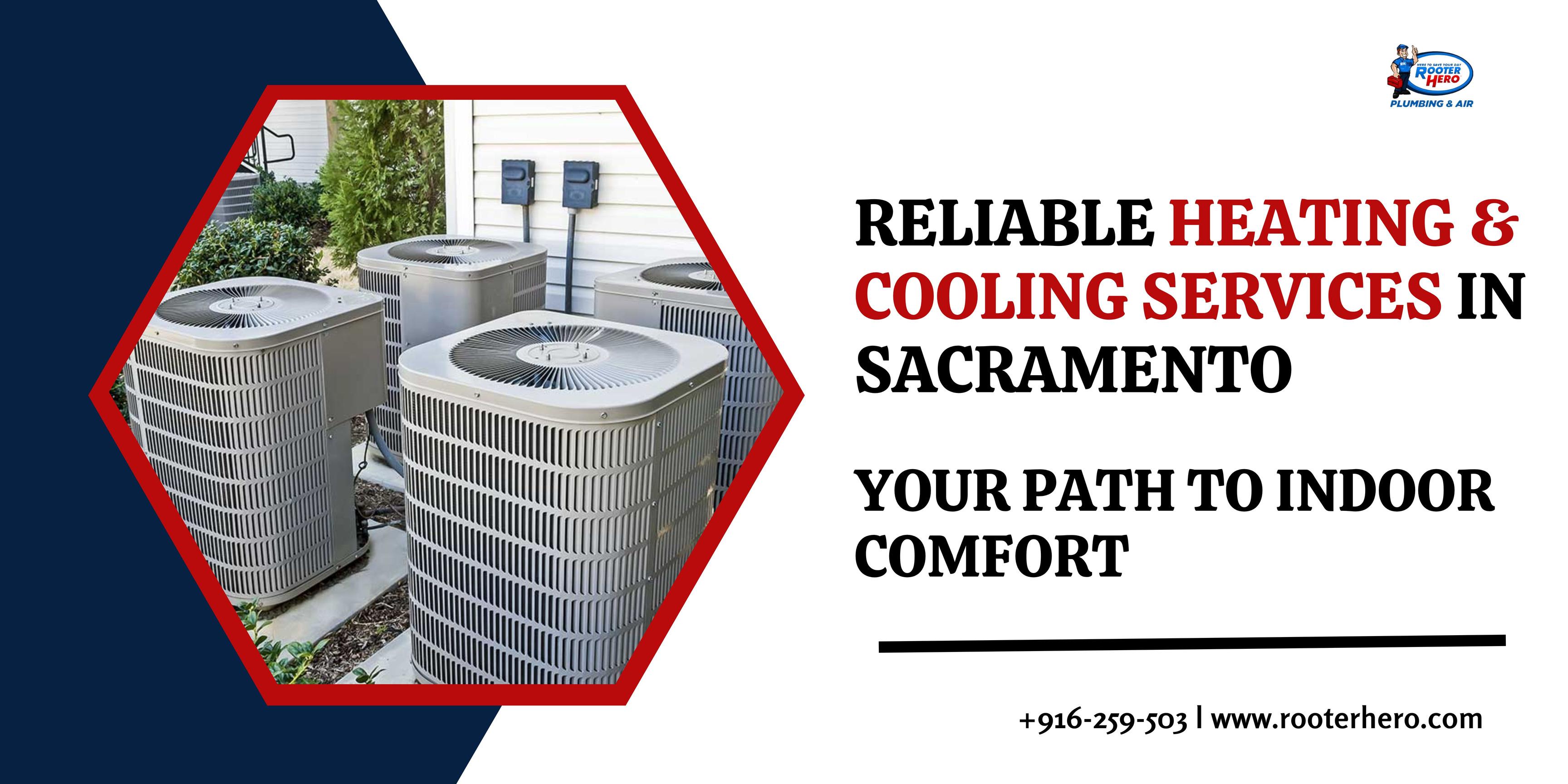 Reliable Heating u0026 Cooling Services in Sacramento Your Path to Indoor  Comfort by rooterheroplumbingrp - Issuu