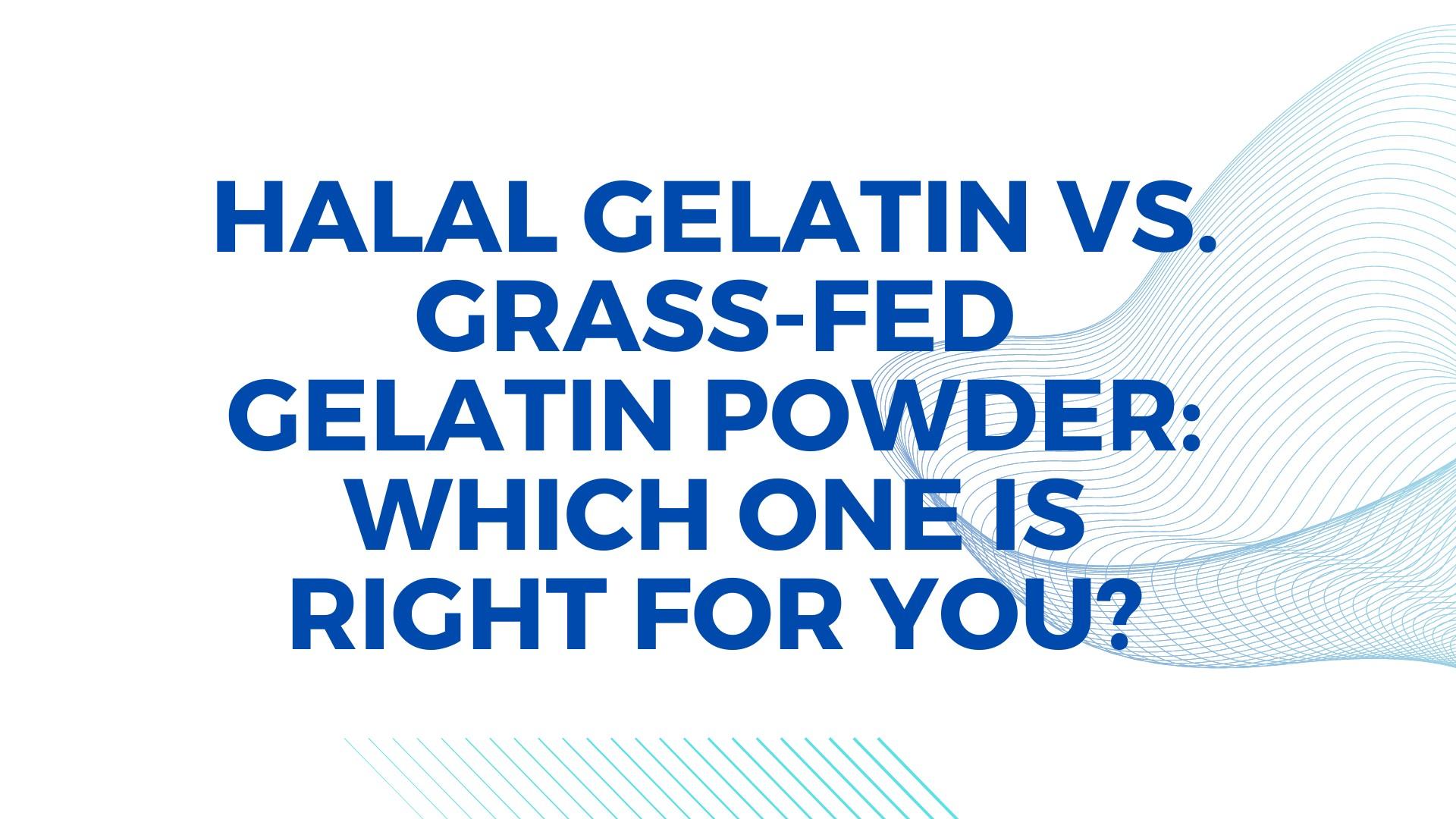 Halal Gelatin VS. GrassFed Gelatin Powder in Australia Which One is