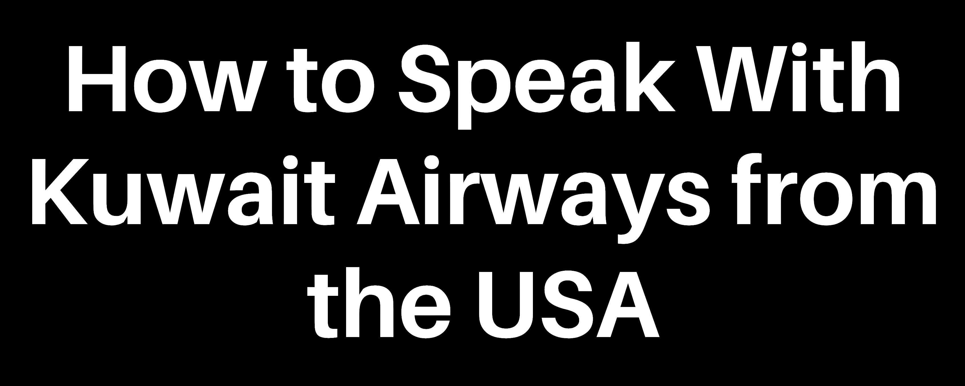 How to Speak With Kuwait Airways from the USA by Airline Booking Agent