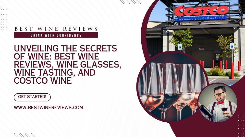 Unveiling the Secrets of Wine Best Wine Reviews, Wine Glasses, Wine