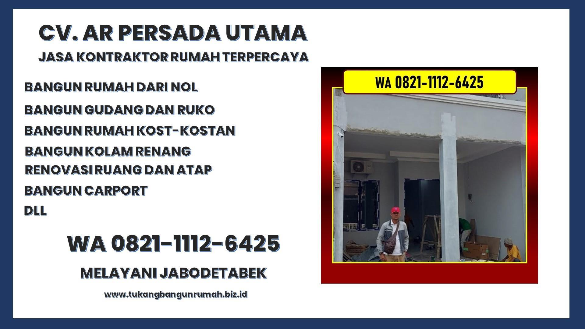 0821-1112-6425 Jasa Renovasi Rumah 200 Juta Cijeruk Kabupaten Bogor