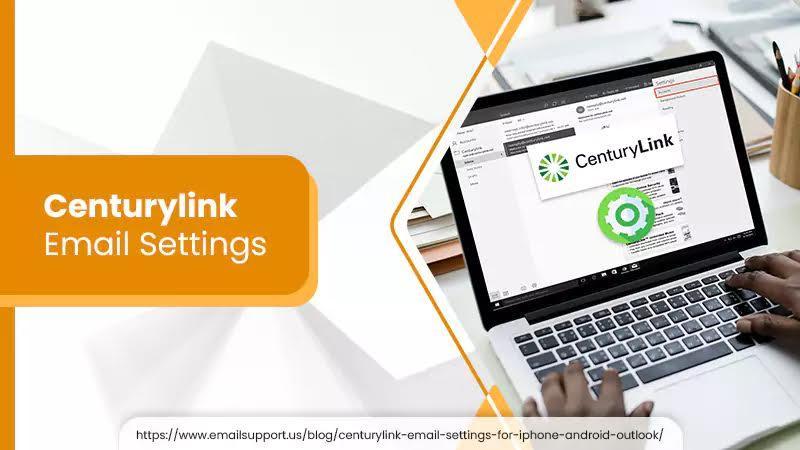 A Guide to CenturyLink Email Settings: