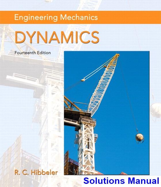 Engineering mechanics dynamics 14th edition hibbeler solutions manual