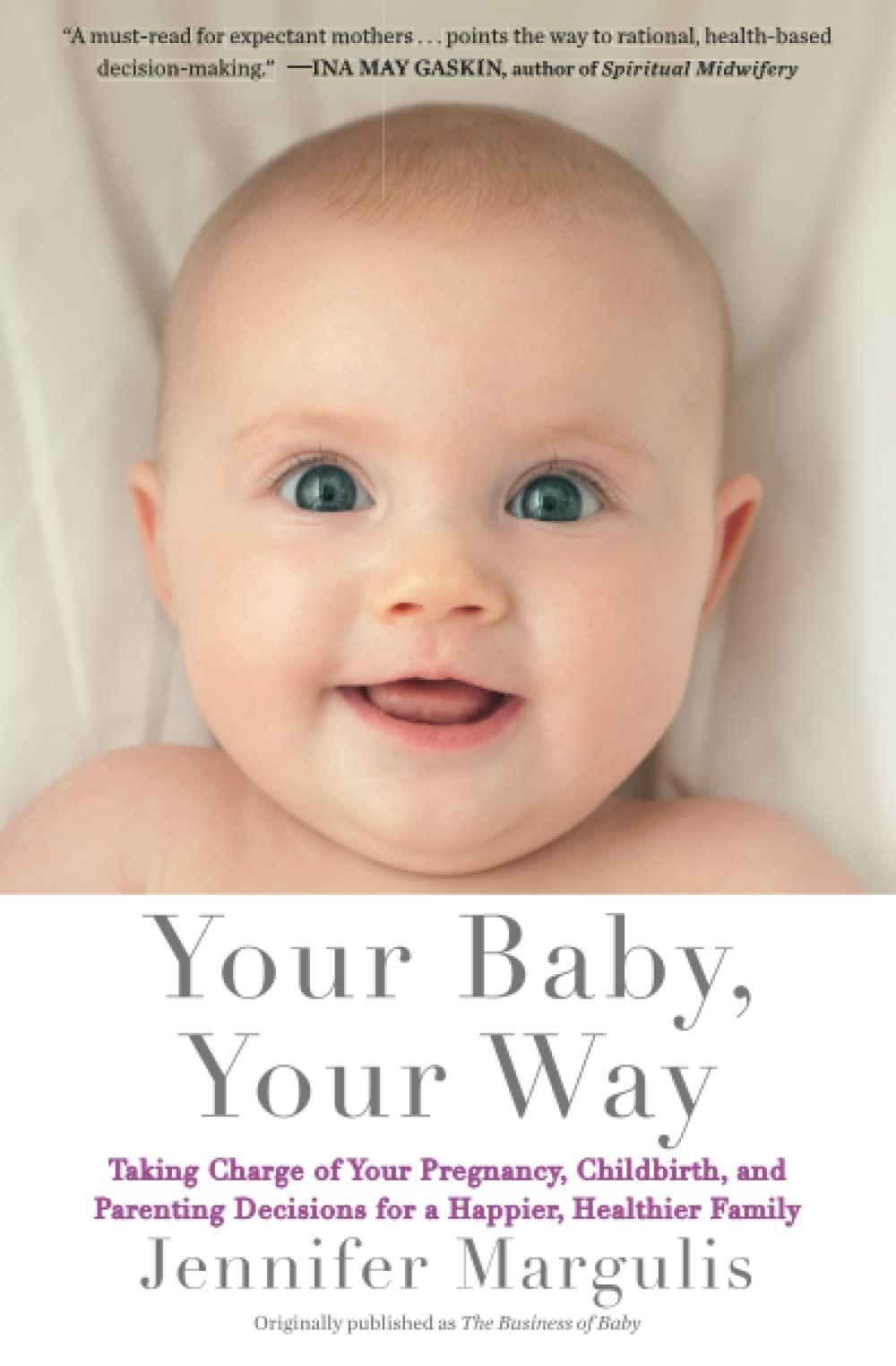 DOWNLOAD/PDF Your Baby, Your Way Taking Charge of your Pregnancy