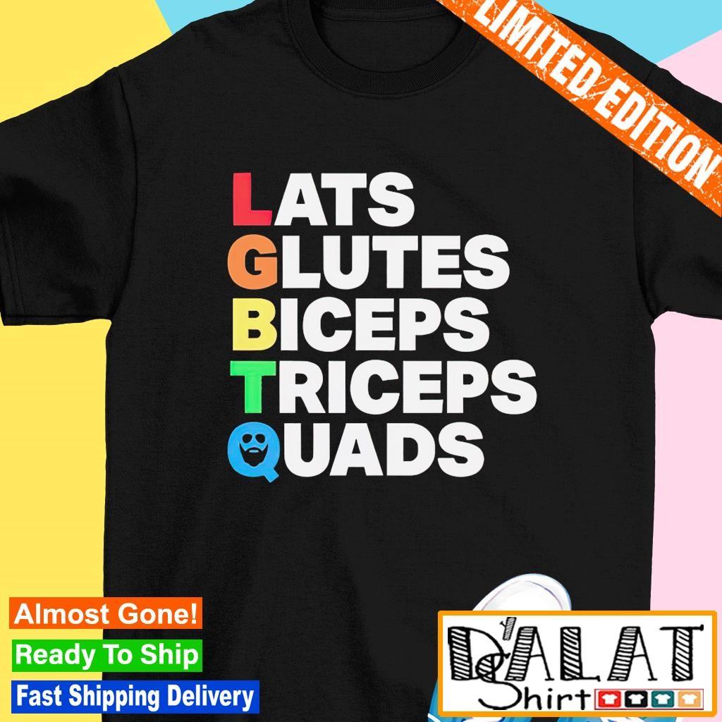 Lats Glutes Biceps Triceps Quads Lgbtq Shirt