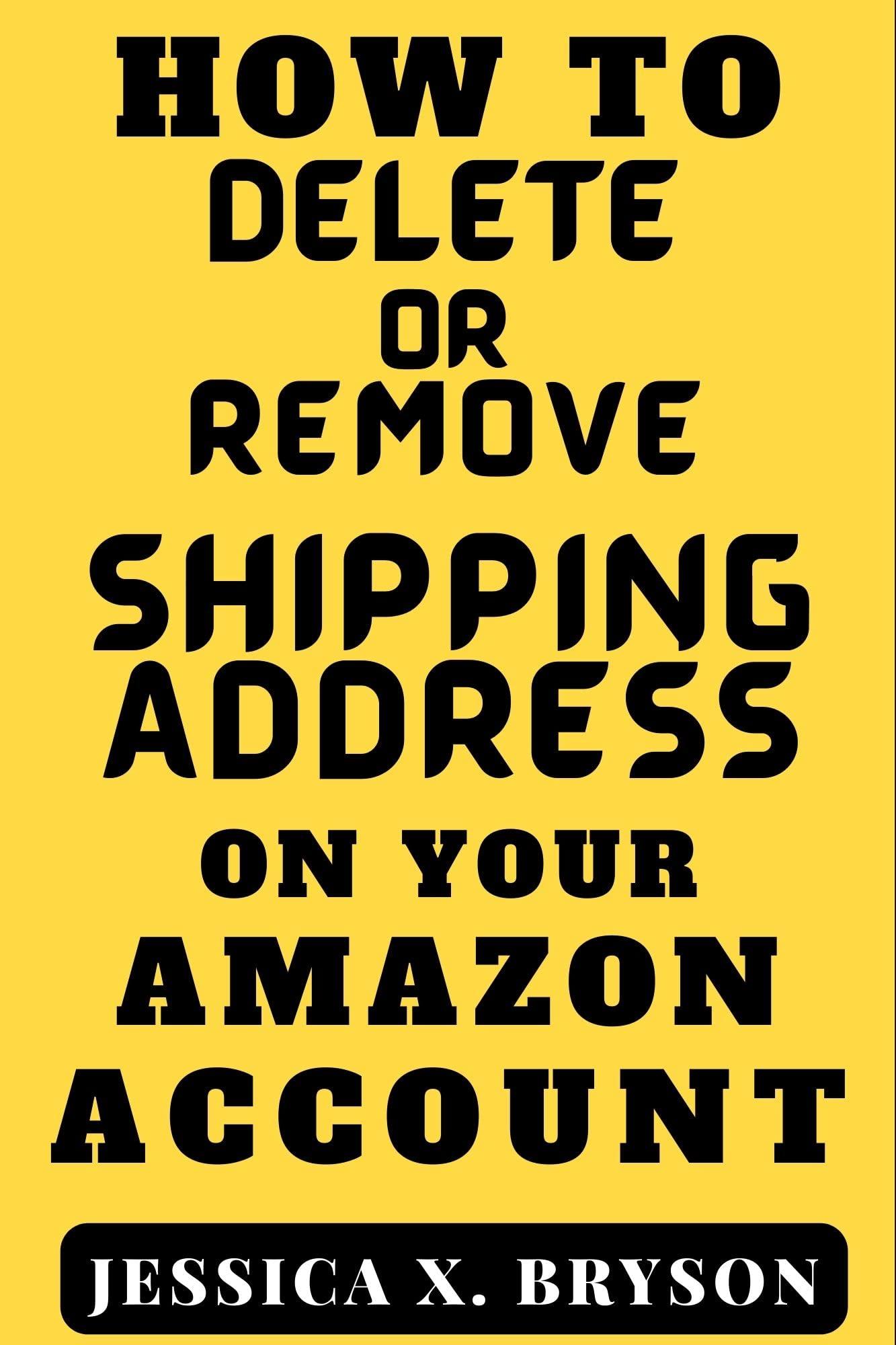 (Book) READ F.R.E.E How to Delete or Remove Shipping Address on Your Amazon Account. Discover