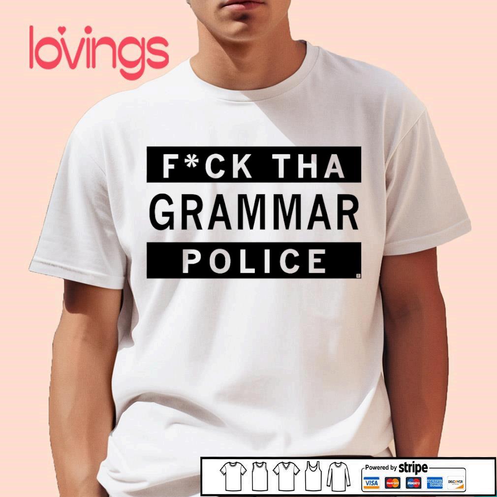 Fuck Tha Grammar Police Shirt By Trending T shirt Idea USA Issuu fuck-tha-grammar-police-shirt-by-trending-t-shirt-idea-usa-issuu