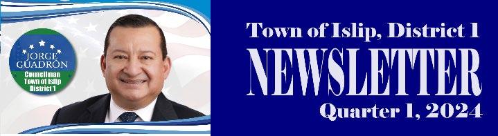 Town of Islip District 1-First Quarter Newsletter 2024 by Councilman Jorge  C Guadron - Issuu