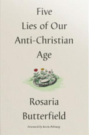 Five Lies of Our Anti-Christian Age
