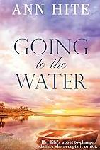 Going to the Water by Ann Hite