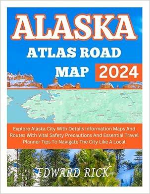 Pdf Free ALASKA ATLAS ROAD MAP 2024: Explore Alaska City With Details ...