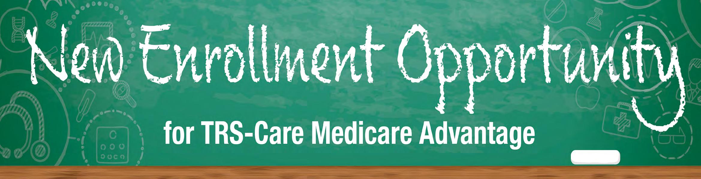 New Enrollment Opportunity for TRS-Care Medicare Advantage
