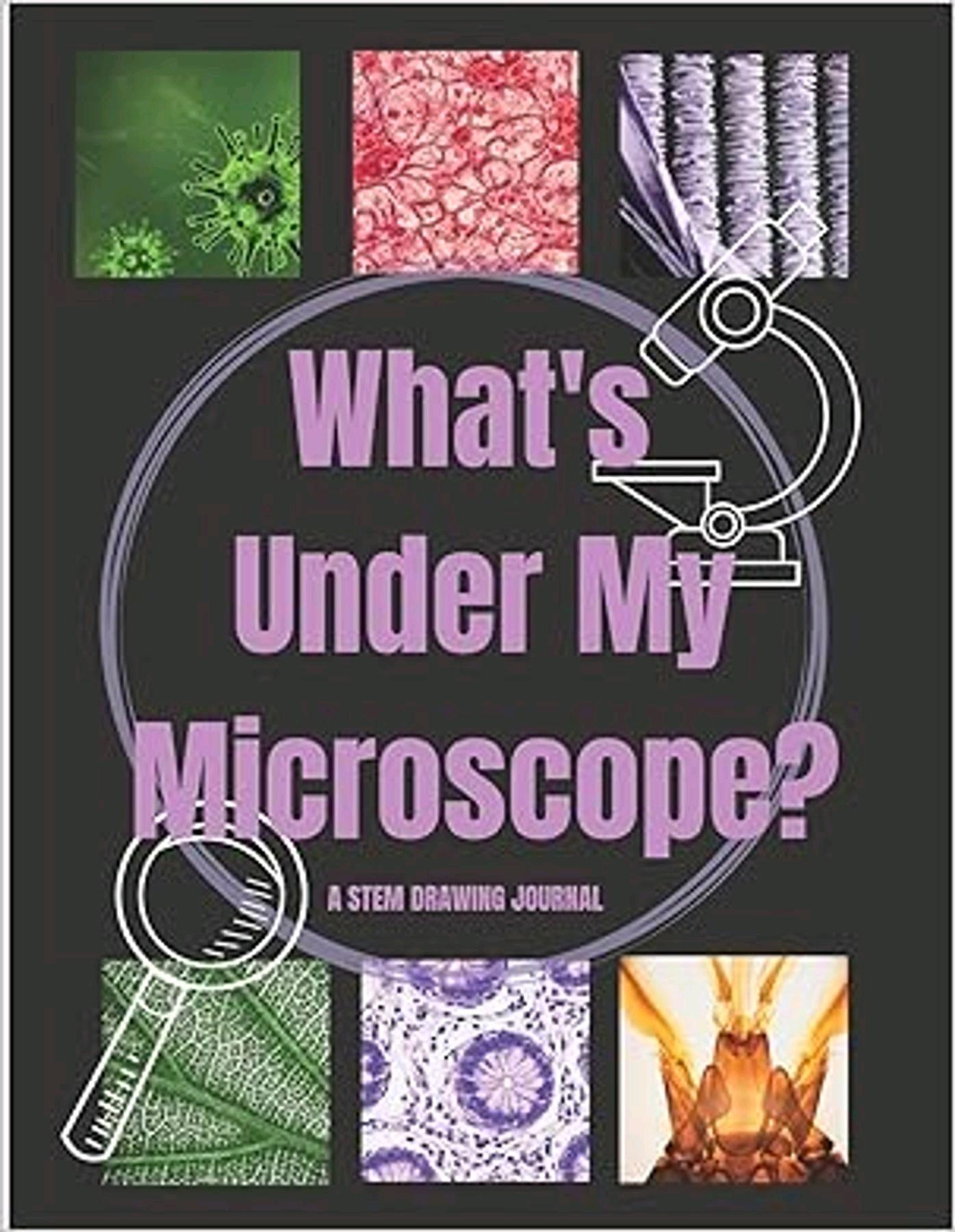Fast Access What's Under My Microscope: A STEM Drawing Journal by KMBP ...