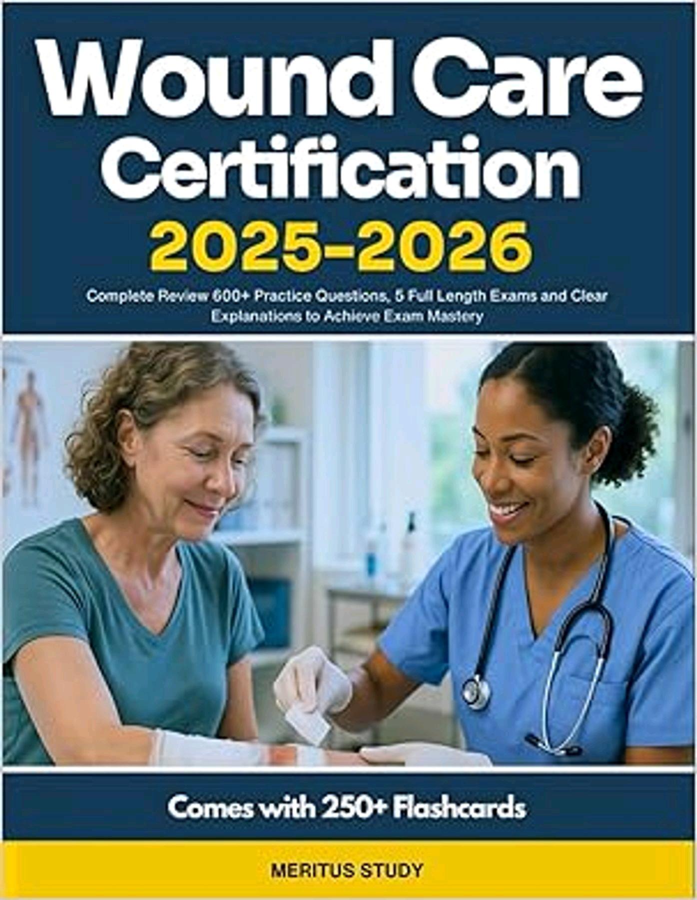 Ebook Version Wound Care Certification 2025–2026: Complete Review 600 ...