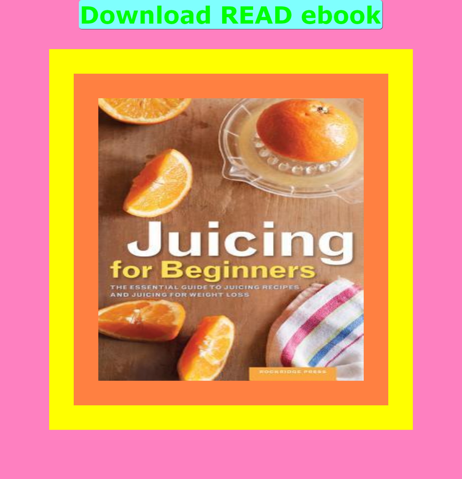 e Juicing for Beginners The Essential Guide to Juicing Recipes and