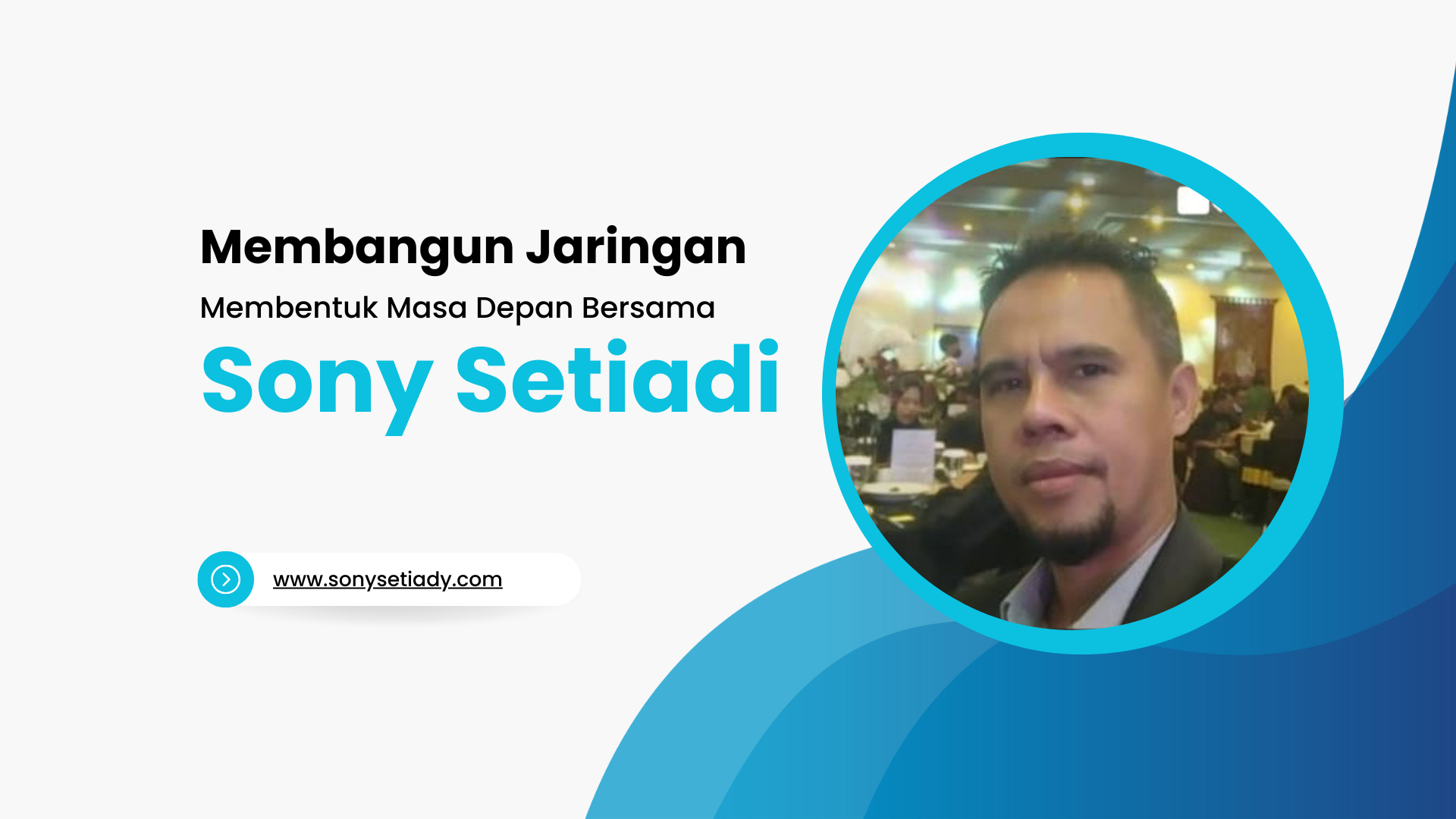 Menbangun Jaringan, Membentuk Masa Depan Bersama Sony Setiadi